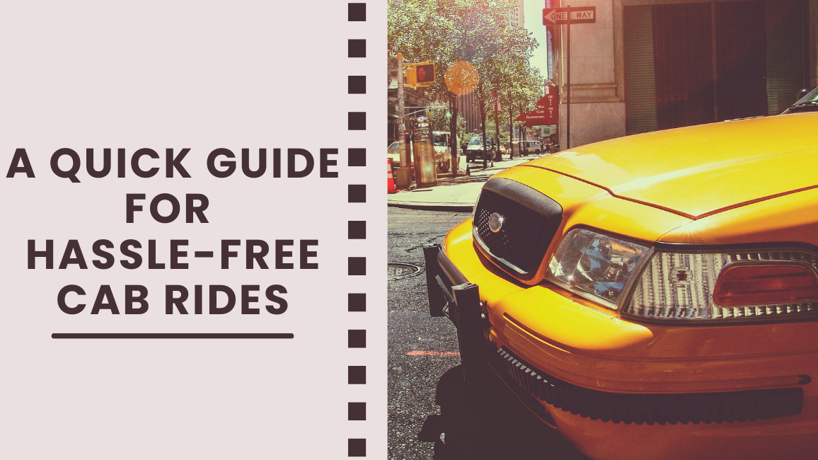 A Quick Guide for Hassle-Free Cab Rides